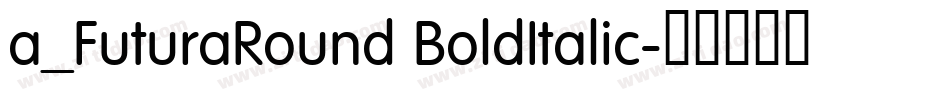 a_FuturaRound BoldItalic字体转换